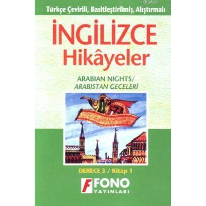 Türkçe Çevirili, Basitleştirilmiş, Alıştırmalı İngilizce Hikayeler| Arabistan Geceleri; Derece 3 / Kitap 3